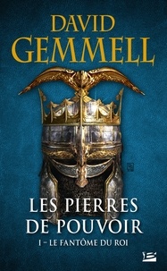David Gemmell - Les Pierres de Pouvoir Tome 1 : Le Fantôme du roi.