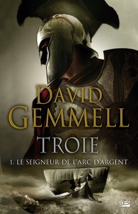 David Gemmell - Troie Tome 1 : Le seigneur de l'arc d'argent.