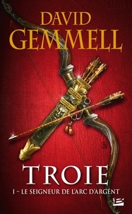 David Gemmell - Troie Tome 1 : Le seigneur de l'Arc d'Argent.