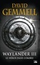 David Gemmell - Waylander Tome 3 : Le héros dans l'ombre.
