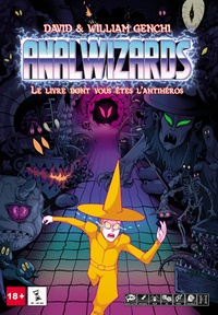 Téléchargements livres gratuits pdf Anal Wizards - Le livre dont vous êtes l'antihéros