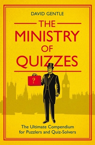 David Gentle - The Ministry of Quizzes - The Ultimate Compendium for Puzzlers and Quiz-Solvers.