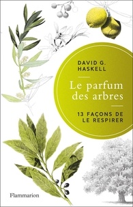 David George Haskell - Le parfum des arbres.