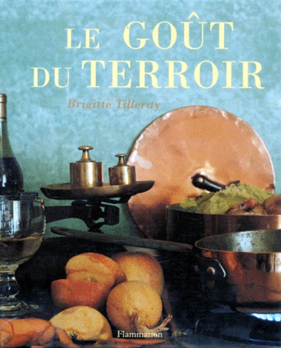 David George et Brigitte Tilleray - Le goût du terroir.