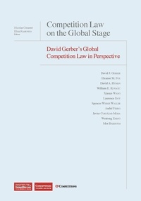 David Gerber - Competition Law on the Global Stage : David Gerber's Global Competition Law in Perspective.
