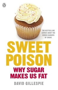 David Gillespie - Sweet Poison - Learn how to break your addiction with sugar for life.