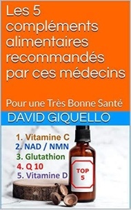 David Giquello - Les 5 compléments alimentaires recommandés par ces médecins.