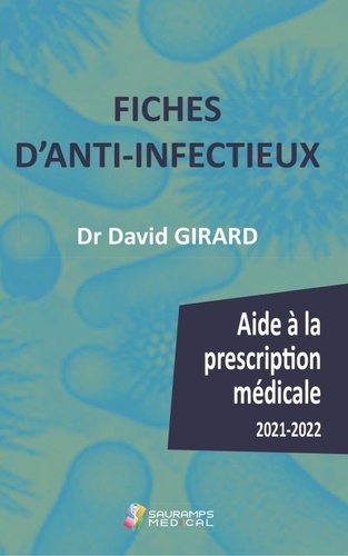 Fiches d'anti-infectieux. Aide à la prescription médicale  Edition 2021-2022