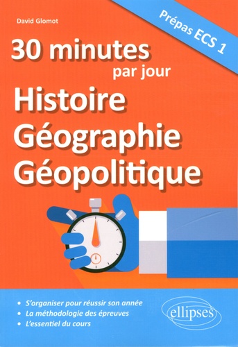 30 minutes d'Histoire, Géographie, Géopolitique par jour. Prépas ECS 1