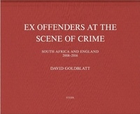 David Goldblatt - David Goldblatt ex offenders at the scene of crime: south Africa and England, 2008-2016.