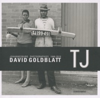 David Goldblatt - David Goldblatt, TJ - Johannesburg photographies 1948-2010.