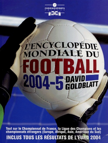 David Goldblatt - L'encyclopédie mondiale du football - Tout ce qu'il faut savoir sur le sport universel.