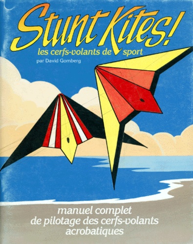 David Gomberg - Stunt Kites. Les Cerfs-Volants De Sport.