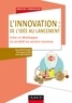 David Gotteland et Christophe Haon - L'innovation : de l'idée au lancement - Créer et développer un produit ou service nouveau.