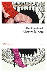 David Goudreault - Abattre la bête.