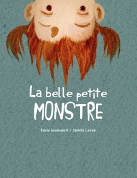 David Goudreault et Camille Lavoie - La belle petite monstre.