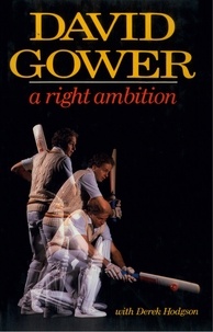 David Gower et Derek Hodgson - A Right Ambition (Text Only).
