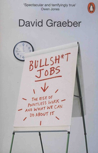 Bullshit Jobs. A Theory