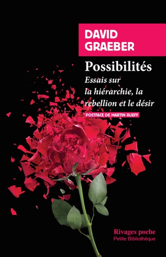 David Graeber - Possibilités - Essais sur la hiérarchie, la rébellion et le désir.