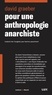 David Graeber - Pour une anthropologie anarchiste.