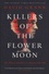 David Grann - Killers of the Flower Moon - Oil, Money, Murder and the Birth of the FBI.