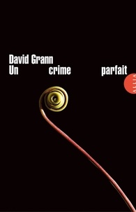 David Grann - Un crime parfait.