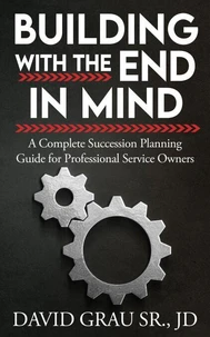 Building With the End in Mind: A Complete Succession Planning Guide for Professional Service Owners