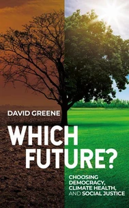 Which Future?  Choosing Democracy, Climate Health, and Social Justice