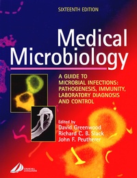 David Greenwood et Richard-C Slack - Medical Microbiology. - A Guide to Microbial Infections : Pathogenesis, Immunity, Laboratory Diagnosis and Control, 16th Edition.