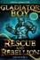 Gladiator Boy: Rescue and Rebellion. Three Stories in One Collection 2