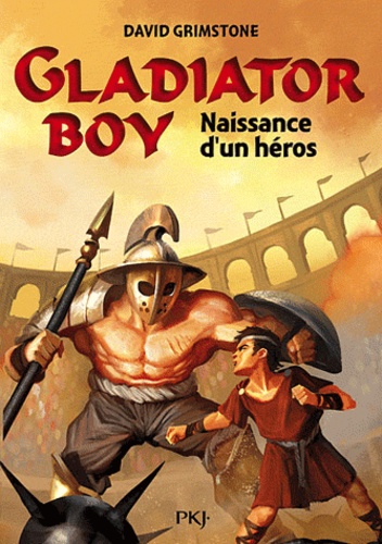 David Grimstone - Gladiator boy Tome 1 : Naissance d'un héros.