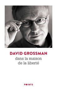 David Grossman - Dans la maison de la liberté.