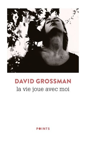 David Grossman - La vie joue avec moi.
