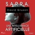 David Gruson et Gaëlle Bétend - S.A.R.R.A. - Tome 1 : Une Intelligence artificielle.
