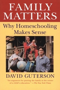 David Guterson - Family Matters - Why Homeschooling Makes Sense.