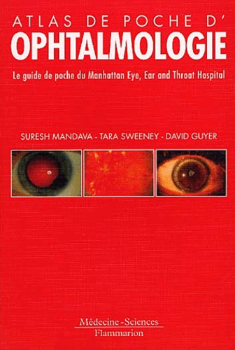 David Guyer et Suresh Mandava - Atlas De Poche D'Ophtalmologie. Le Guide De Poche Du Manhattan Eye, Ear And Throat Hospital.