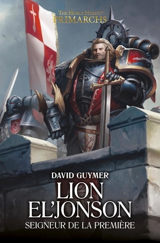 The Horus Heresy Primarchs  Lion El'Jonson. Seigneur de la Première