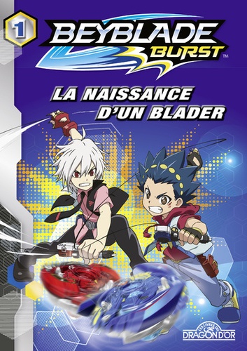 David Guyon - Beyblade Burst Tome 1 : La naissance d'un blader.