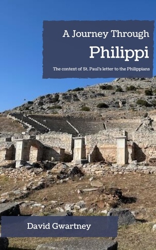  David Gwartney - A Journey through Philippi.