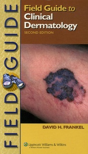 David-H Frankel - Field Guide Clinical Dermatology.