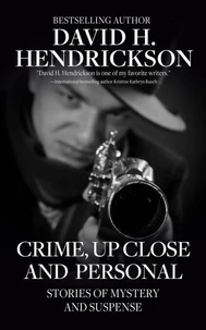 Crime, Up Close and Personal:  Stories of Mystery and Suspense