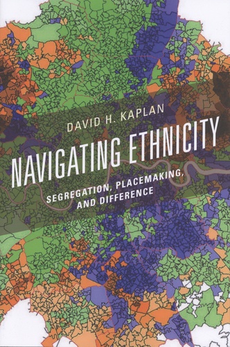 Navigating Ethnicity. Segregation, Placemaking, and Difference