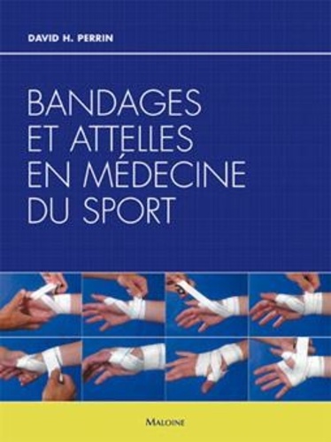 David H. Perrin - Bandages et attelles en médecine du sport.