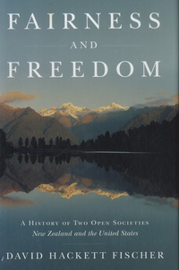 David Hackett Fischer - Fairness and Freedom - A History of Two Open Societies : New Zealand and the United States.