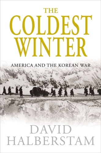 David Halberstam - The Coldest Winter.