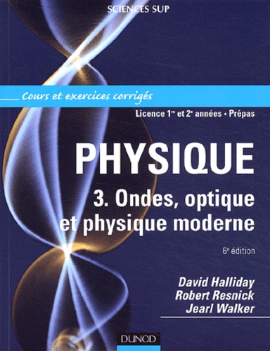 David Halliday et Robert Resnick - Physique - Volume 3, Ondes, optique et physique moderne.