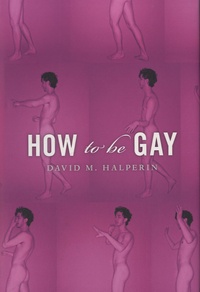 David Halperin - How to be Gay.