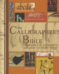 David Harris - The Calligrapher's Bible - 100 Complete Alphabets and How to Draw Them.