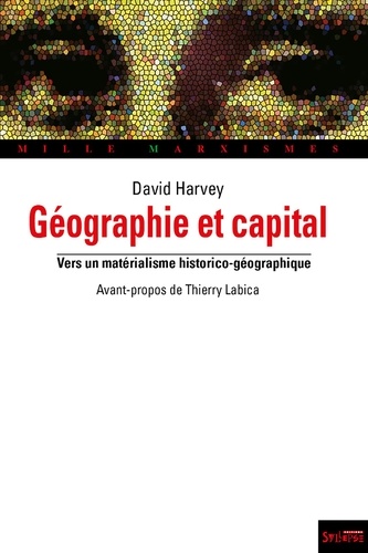 DAVID HARVEY, - Géographie et capital - Vers un matérialisme historico-géographique.