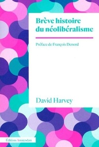 David Harvey - Brève histoire du néolibéralisme.